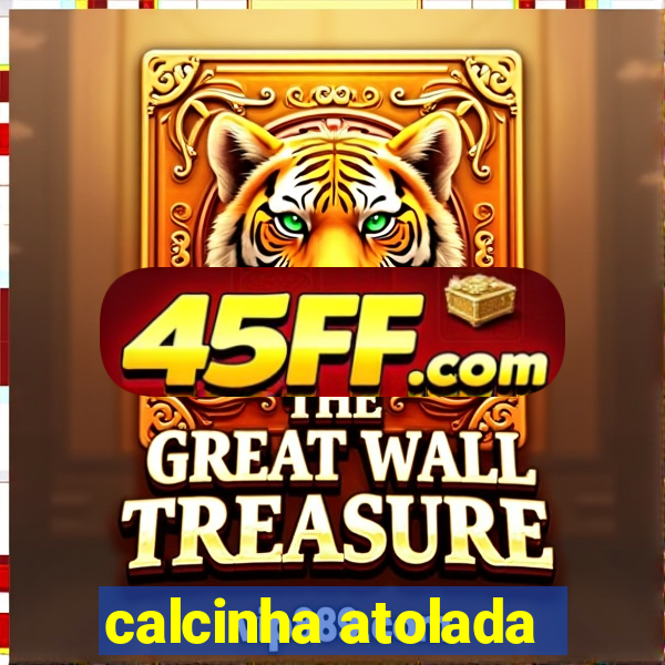 calcinha atolada